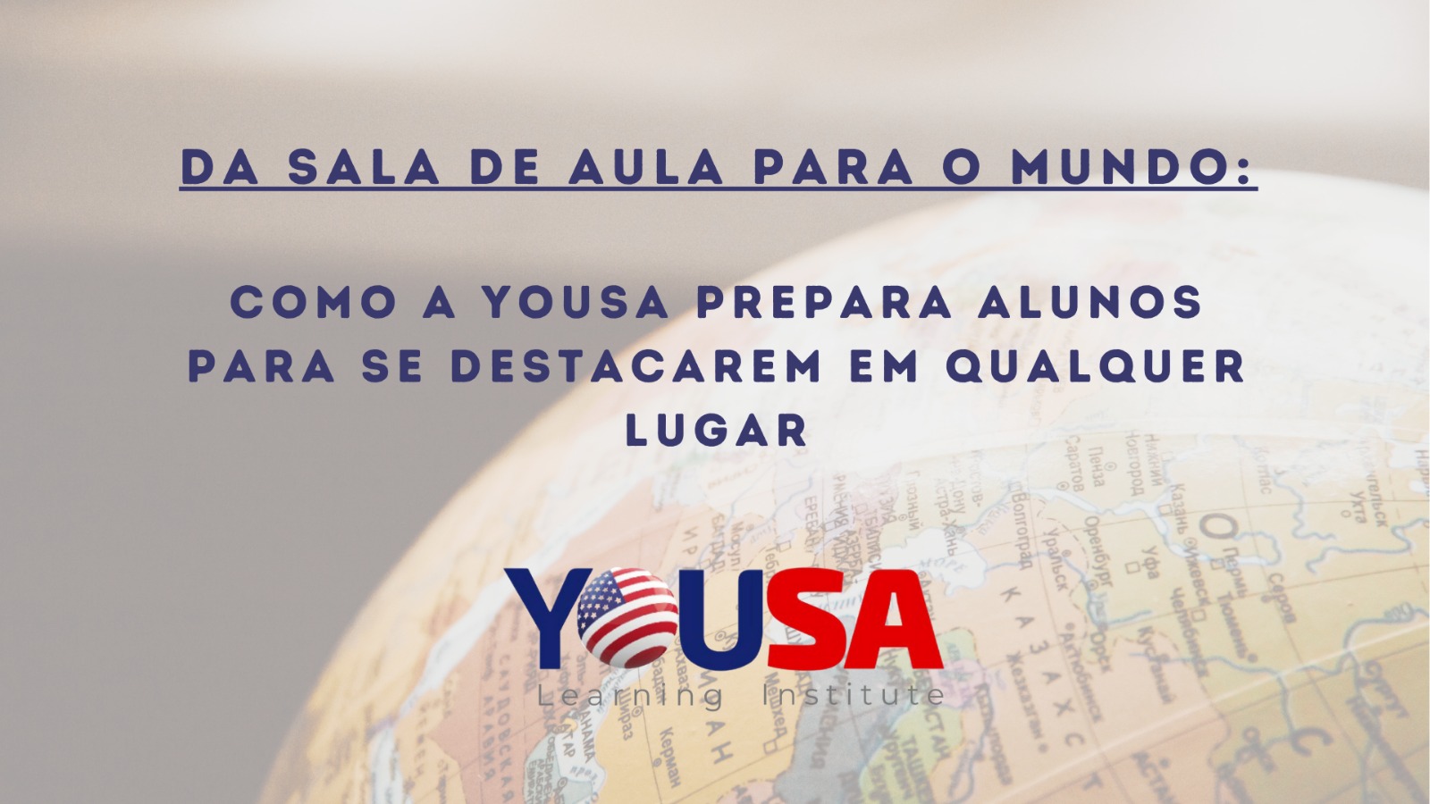 Da Sala de Aula para o Mundo: Como a YOUSA Prepara Alunos para se Destacarem em Qualquer Lugar
